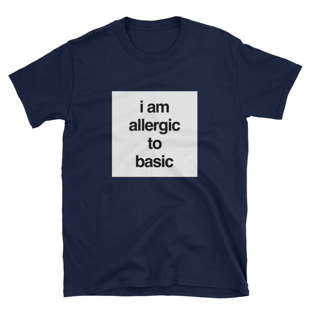 I AM ALLERGIC TO BASIC T-SHIRT