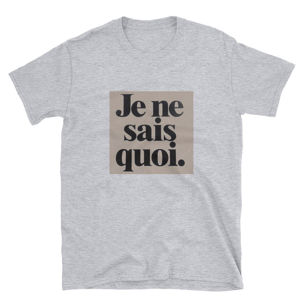 JE NE SAIS QUOI T-SHIRT