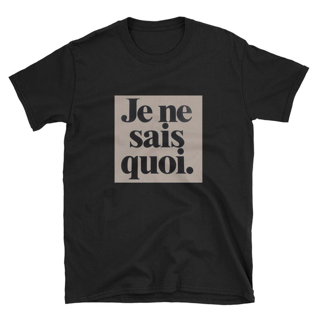 JE NE SAIS QUOI T-SHIRT